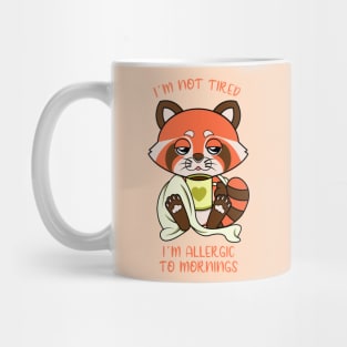 I am allergic to mornings, cute red panda. Mug